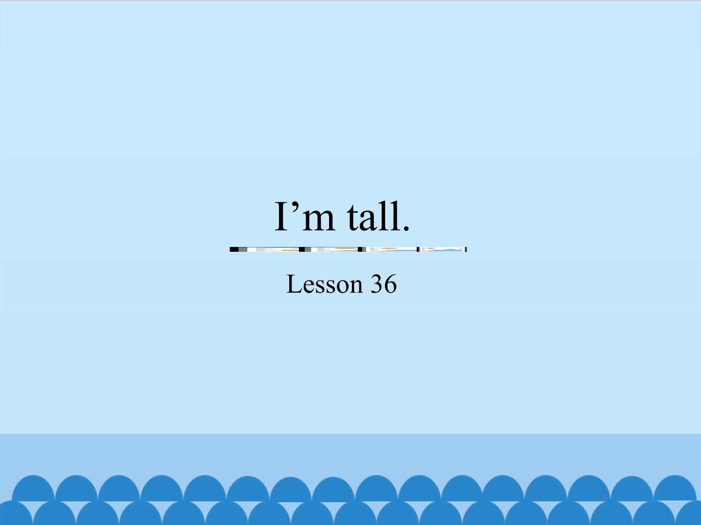 I'm tall.-Lesson 36_课件1