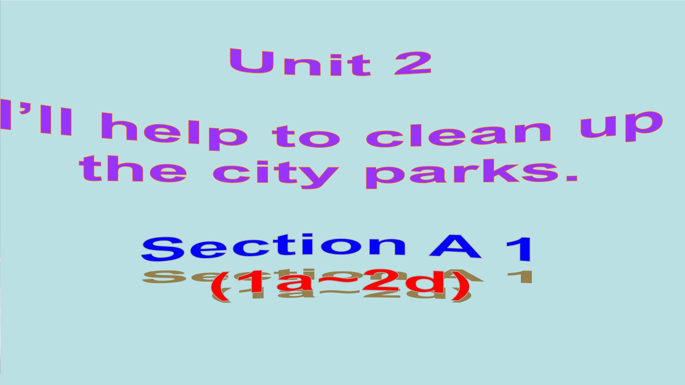 Unit2 I'llhelp toclean up the cityparks.