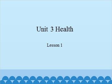 Unit 3 Health Lesson 1_课件1