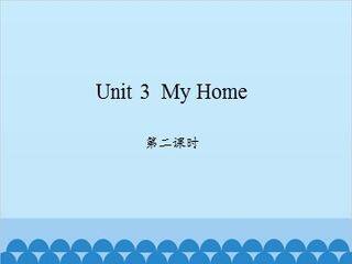 Unit 3  My Home-第二课时_课件1