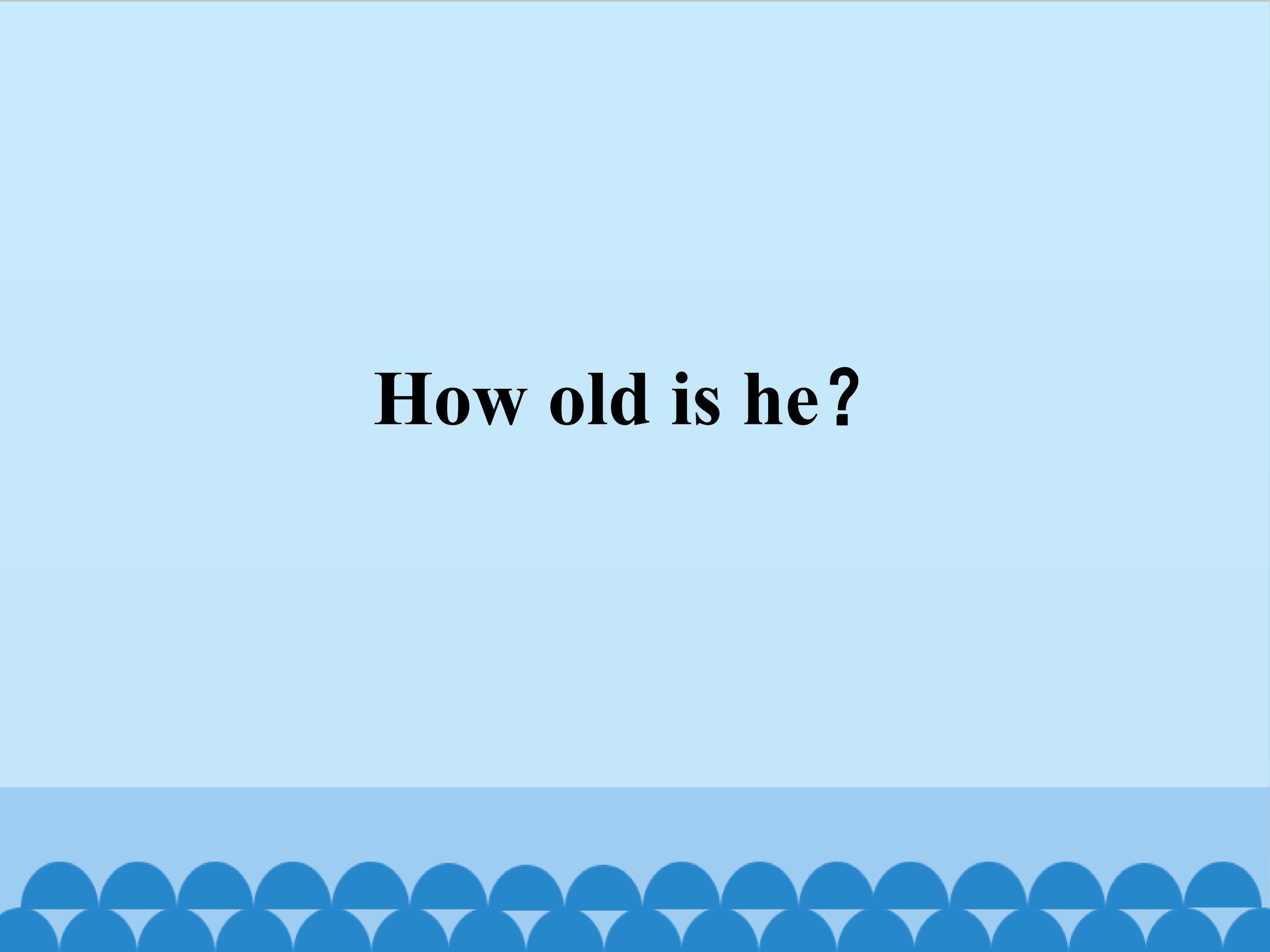 How old is he