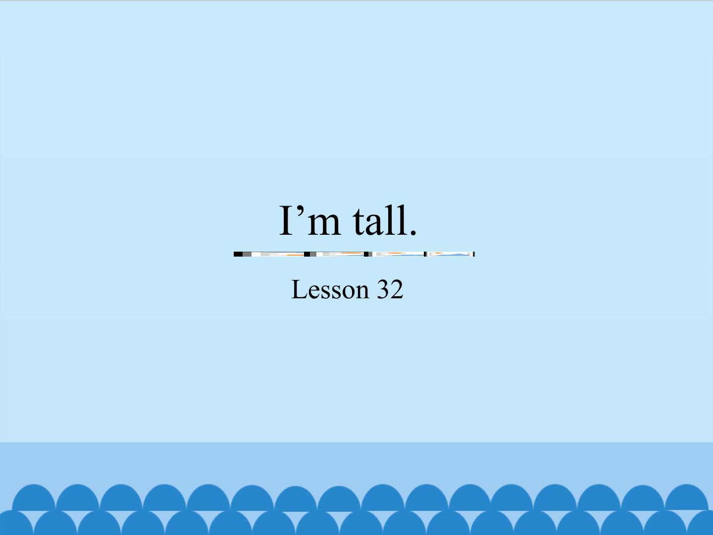 I'm tall.-Lesson 32_课件1