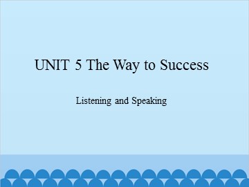 UNIT 5 The Way to Success Listening and Speaking_课件1