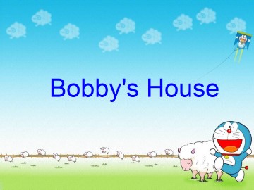 Bobby's House_课件1