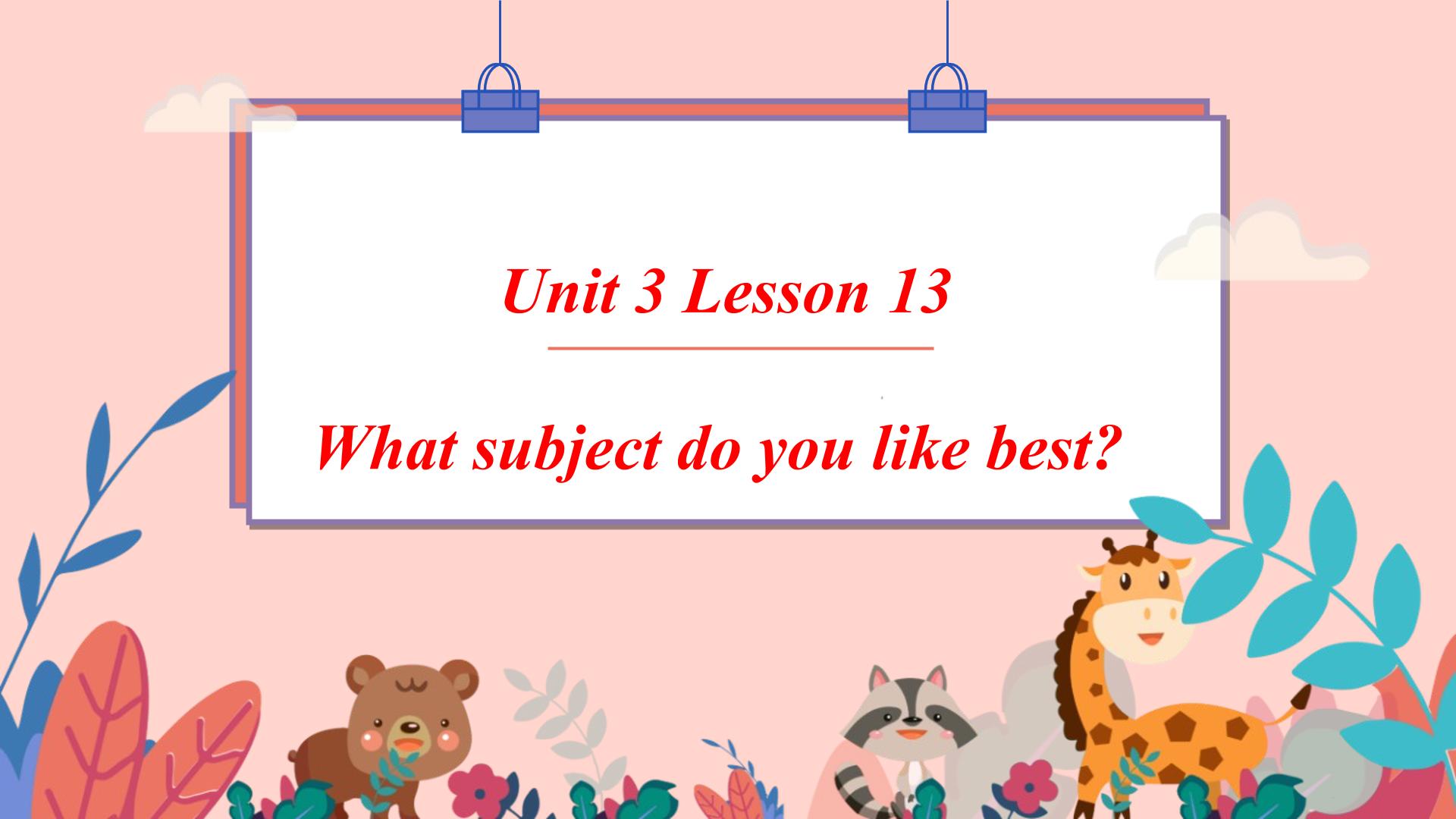 Unit 3what subject do you like best  ?