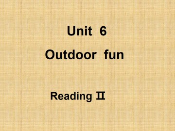 Unit 6 Outdoor fun_课件1