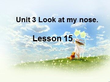 Unit 3  Look at my nose.