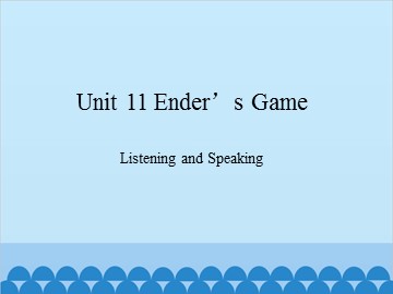 Unit 11 Ender's Game Listening and Speaking_课件1