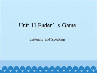 Unit 11 Ender's Game Listening and Speaking_课件1