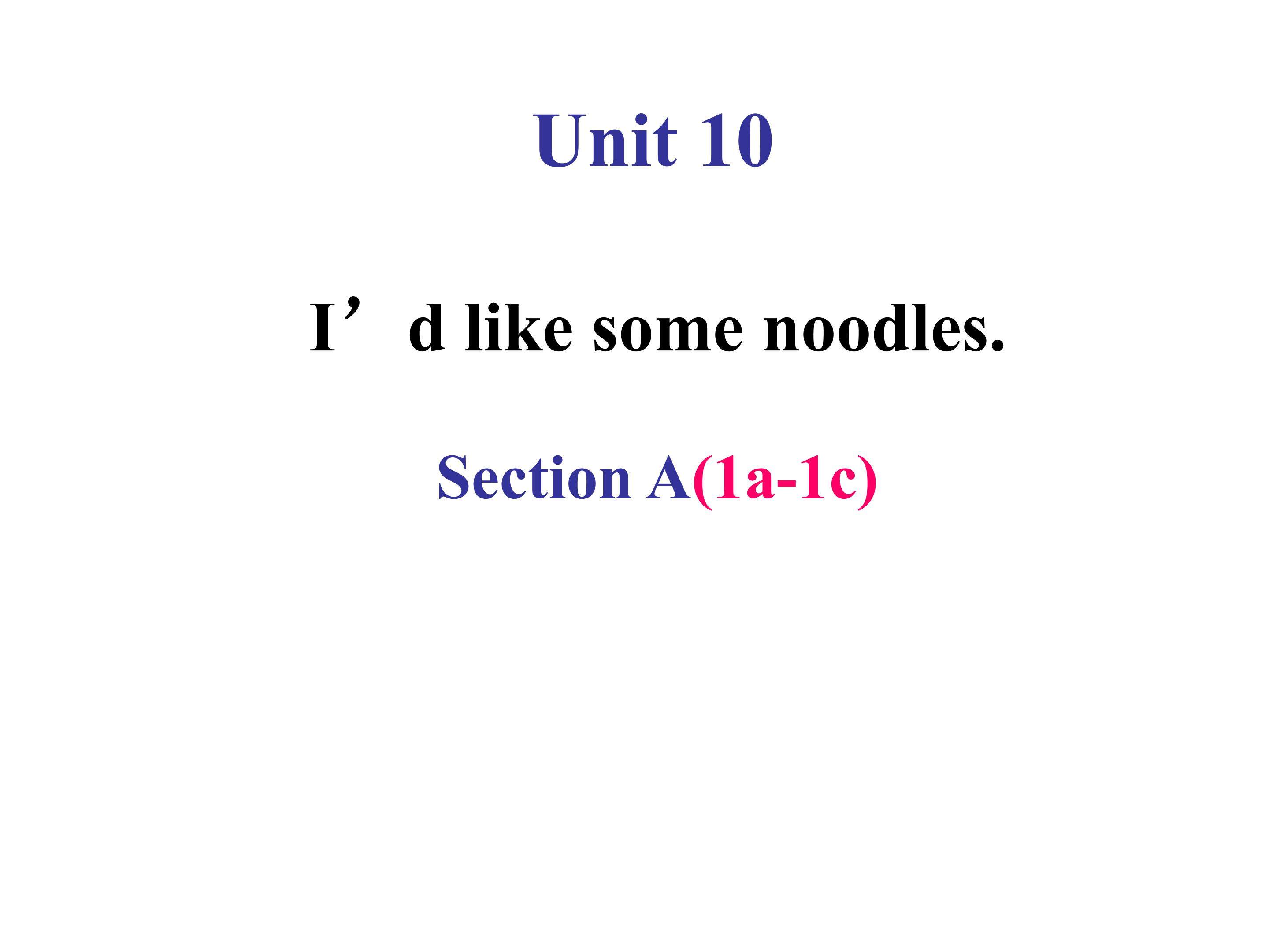 Unit 10  I `d like some noodles.  A  1a-