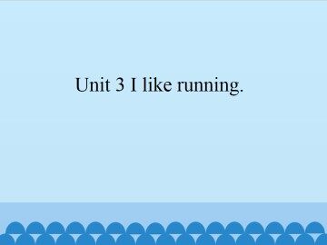 Unit 3 I like running._课件1