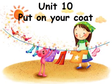 Unit 10 Put on your coat_课件1