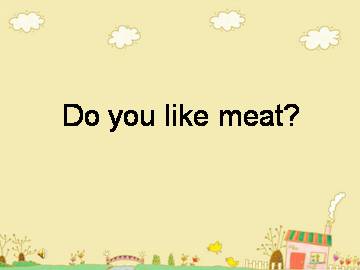 Do you like meat？_课件1