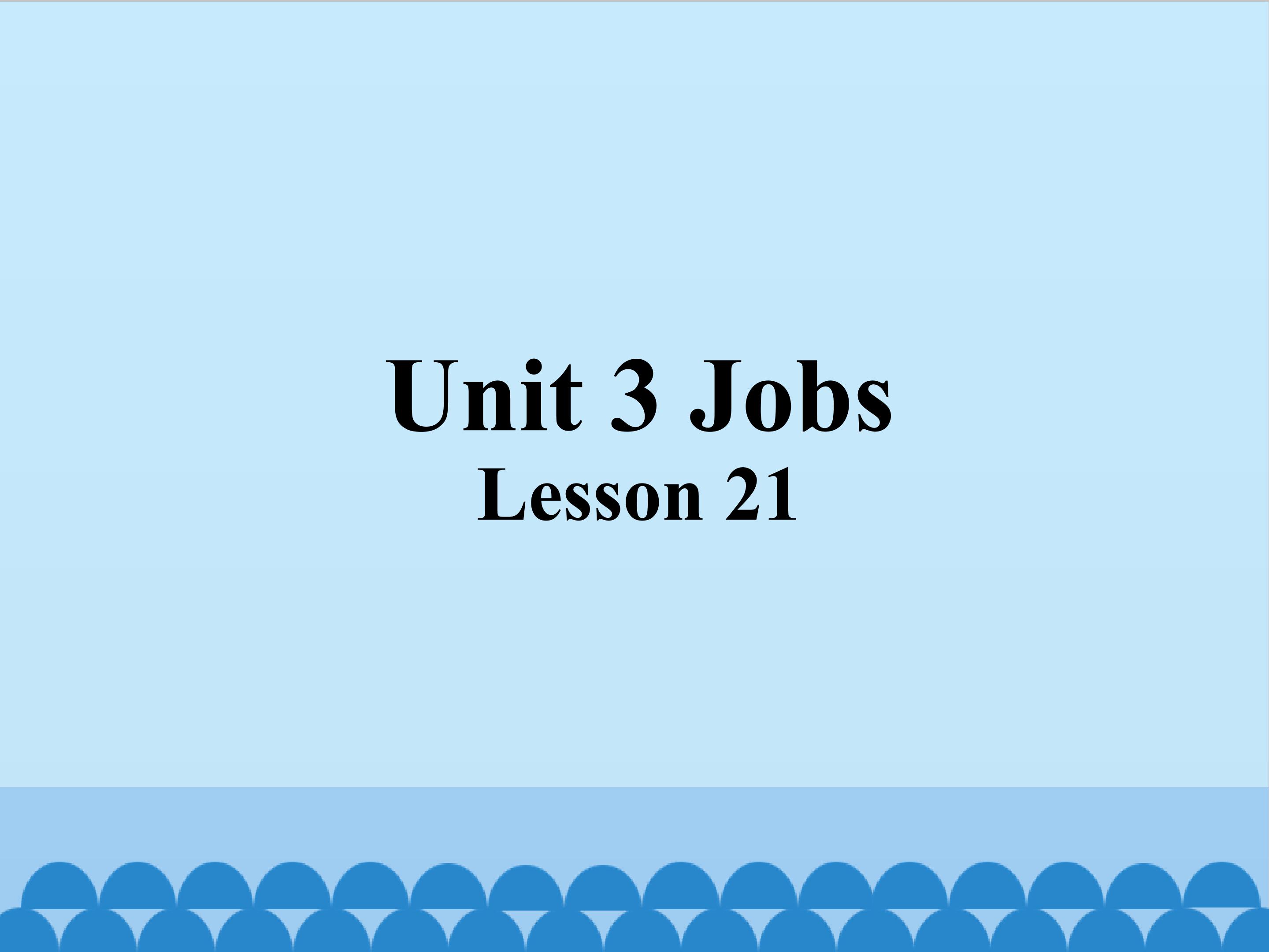 Unit 3 Jobs  Lesson 21