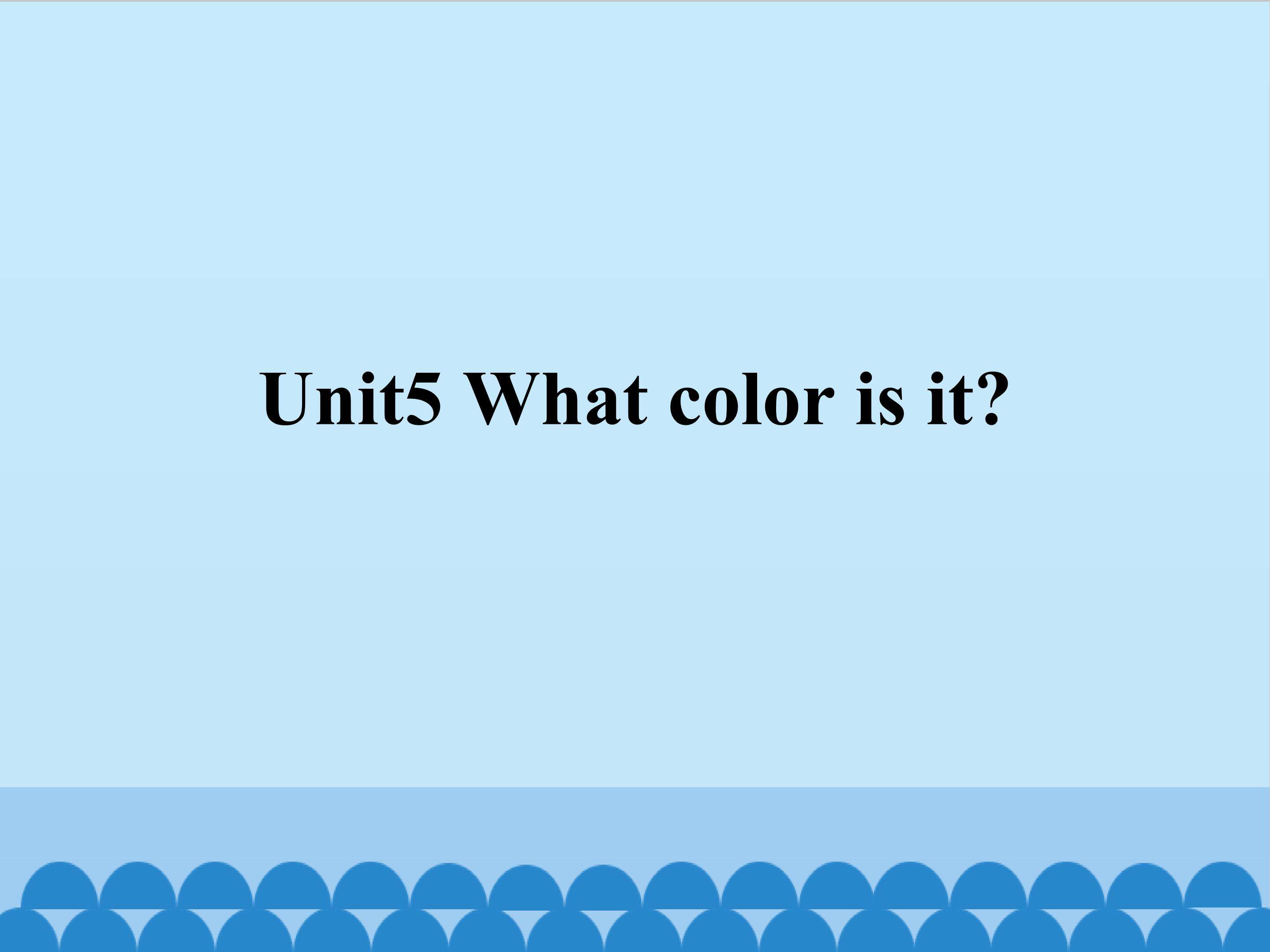 Unit5 What color is it？