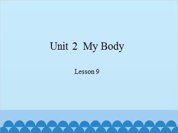 Unit 2  My Body Lesson 9_课件1