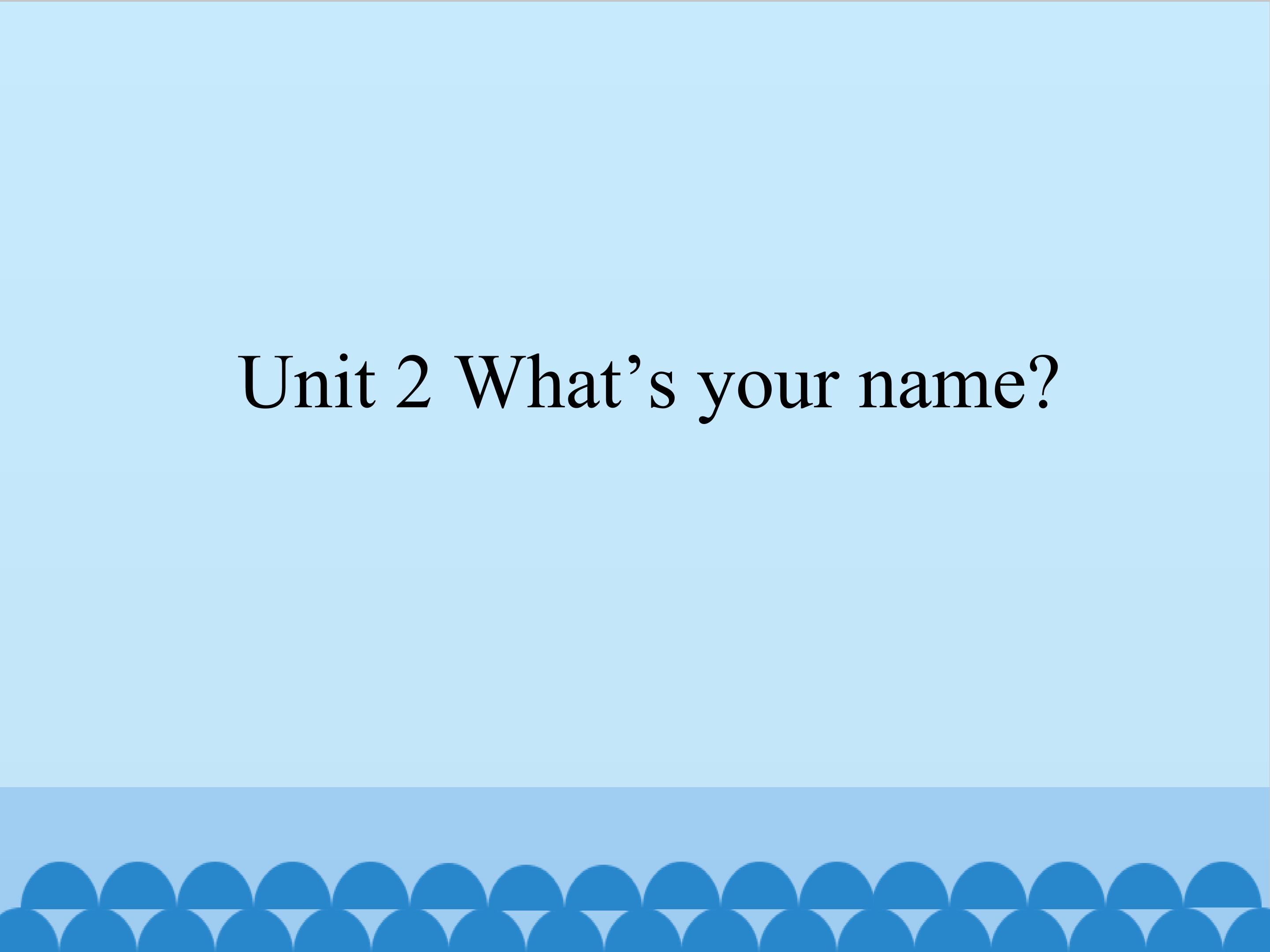 Unit 2 What's your name?_课件1