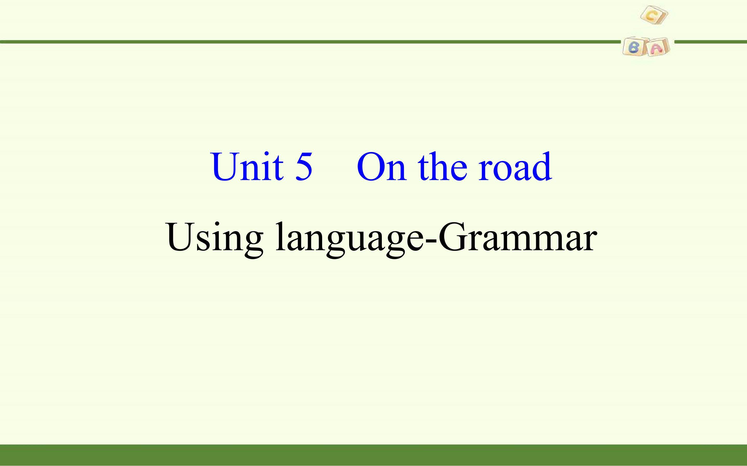 Unit 5 On the road-Using language