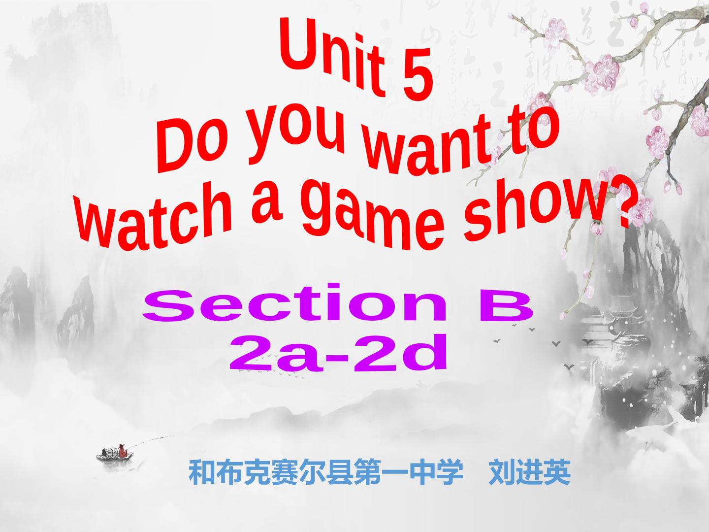 Unit 5 Do you want to watch a game show?