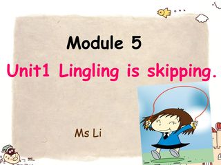 M5U1 Lingling is skipping.