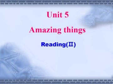 Unit 5 Amazing things_课件1