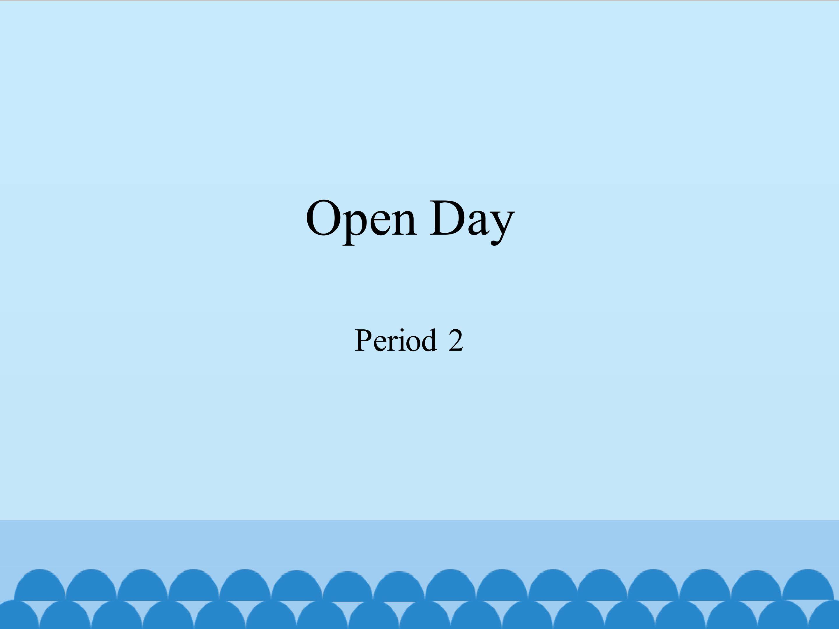 Open Day-Period 2
