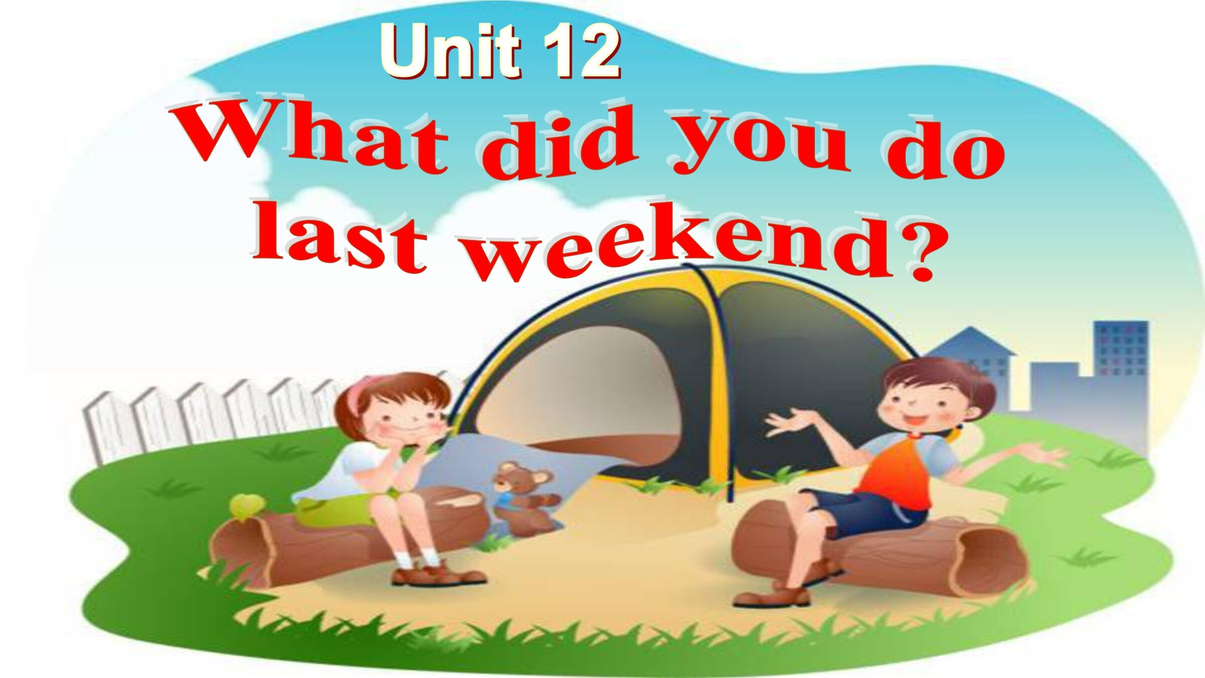 Unit 12 what did you do last weekend?