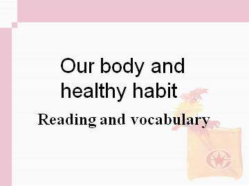 Our Body and Healthy Habits_课件12