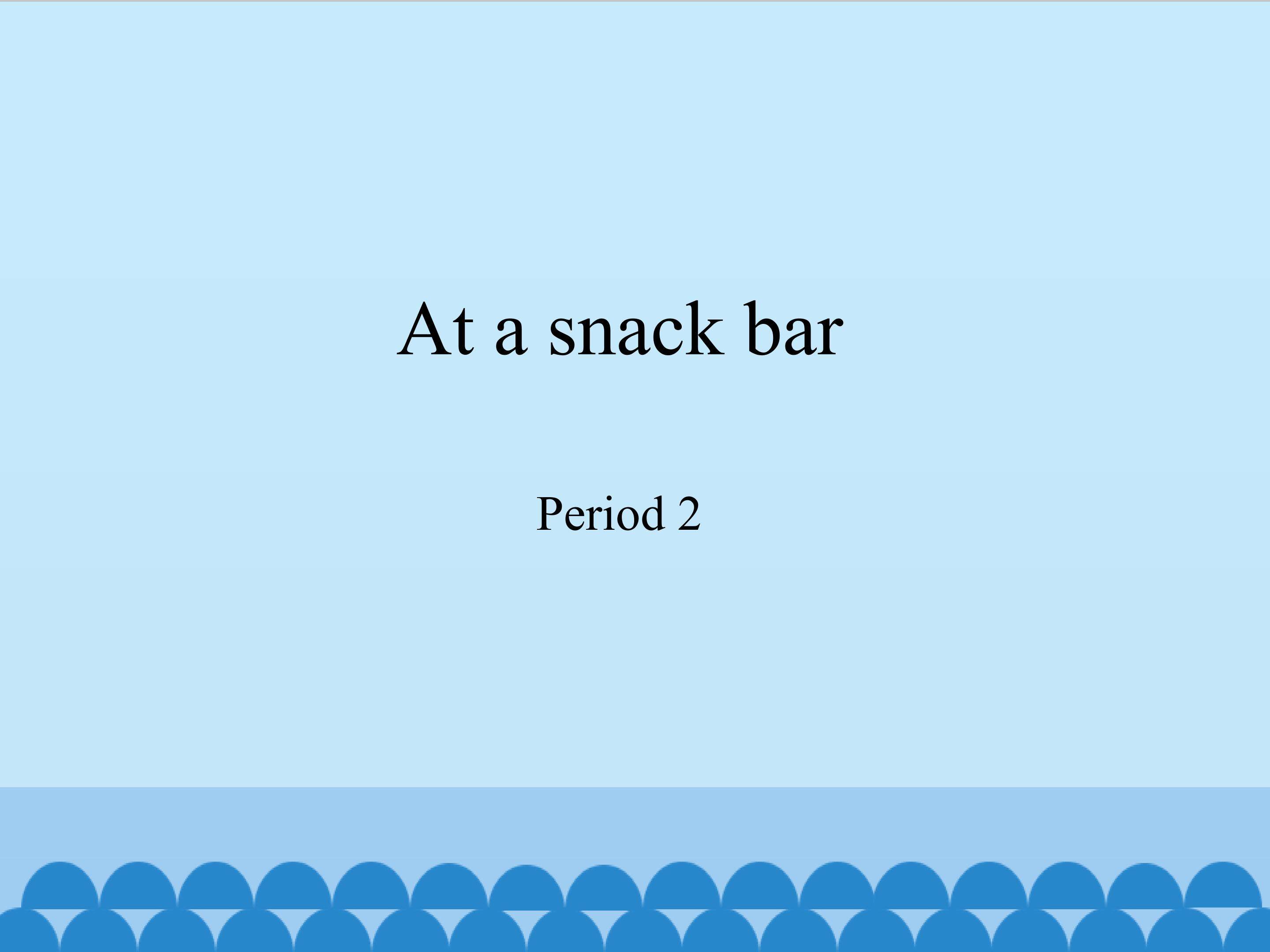 At a snack bar-Period 2