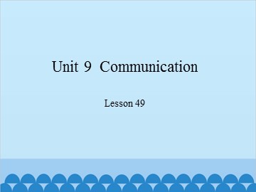 Unit 9  Communication Lesson 49_课件1