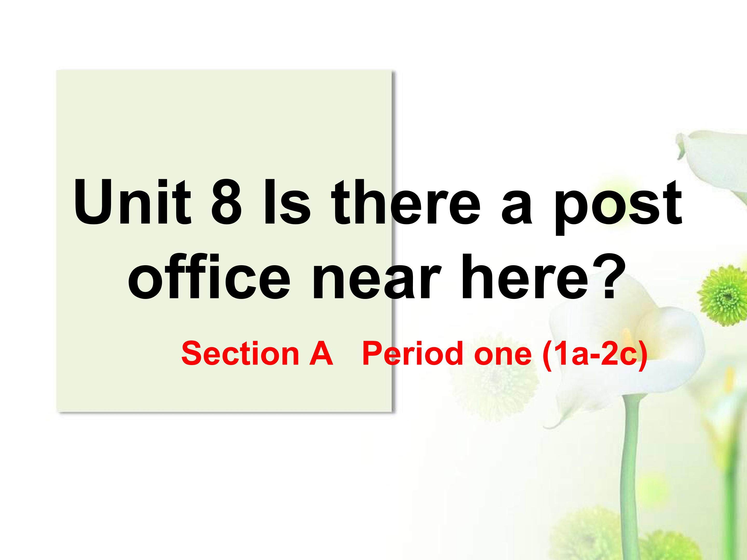 Unit 8 Is there a post office near here?