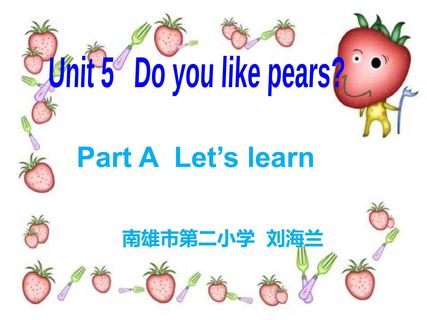 Unit 5 Do you like pears?