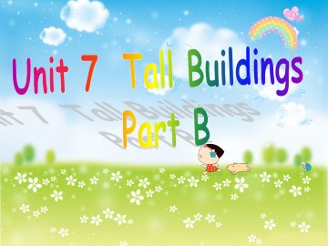 Unit 7 Tall Buildings Part B_课件1