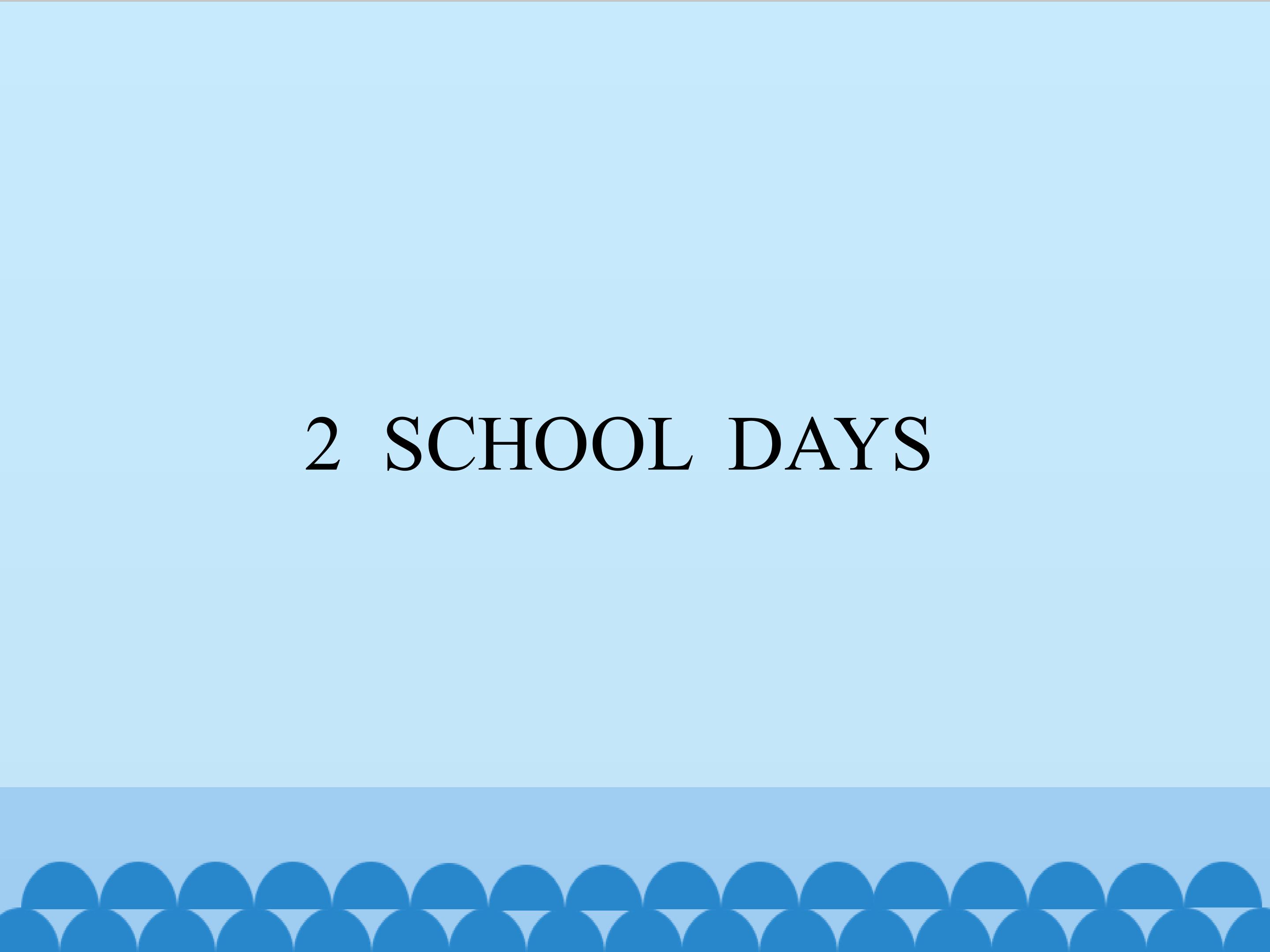 2  SCHOOL  DAYS_课件1