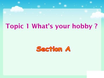 Topic 1  What's your hobby?_课件1