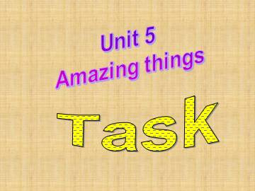 Unit 5 Amazing things_课件1