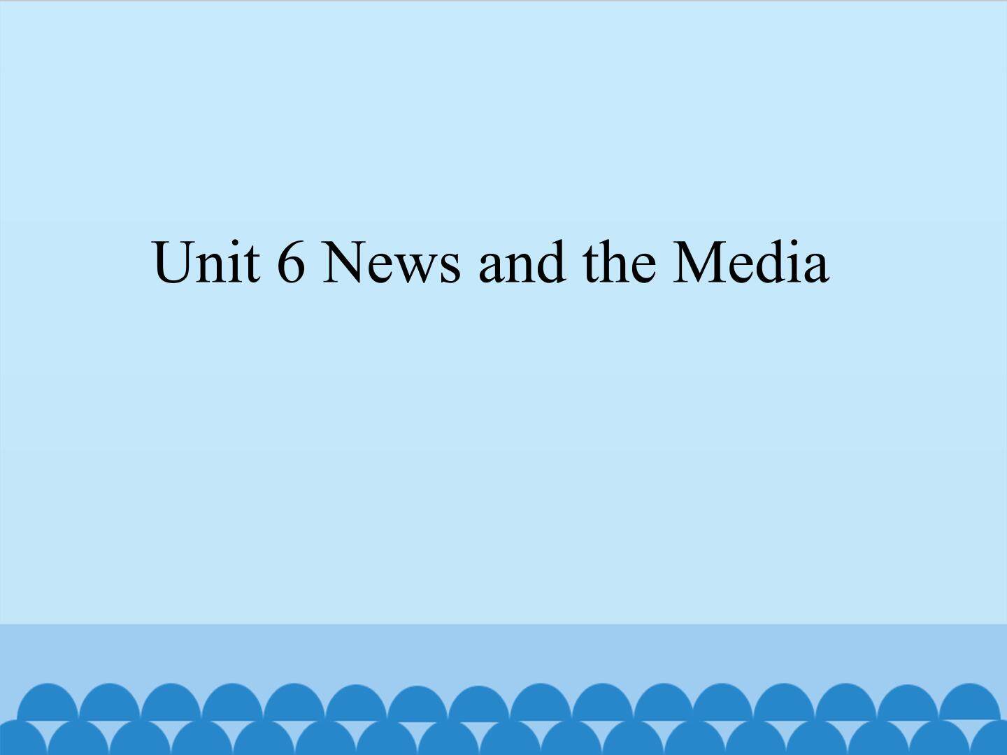 Unit 6 News and the Media