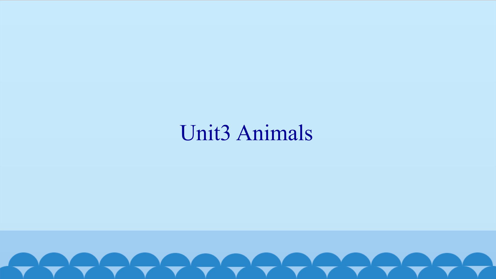 Unit3 Animals_课件1