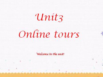 Unit 3 Online tours_课件1