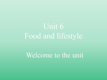 Unit 6 Food and lifestyle_课件1