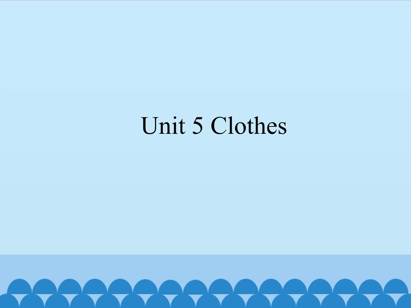 Unit 5 Clothes_课件1