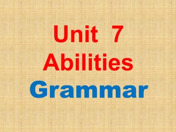 Unit 7 Abilities_课件1