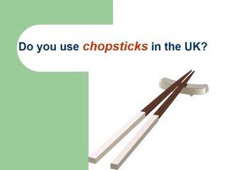 Do you use chopsticks in the UK?_课件1