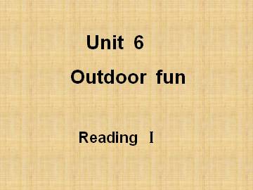 Unit 6 Outdoor fun_课件1