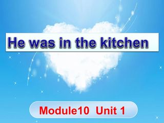 He was in the kitchen.