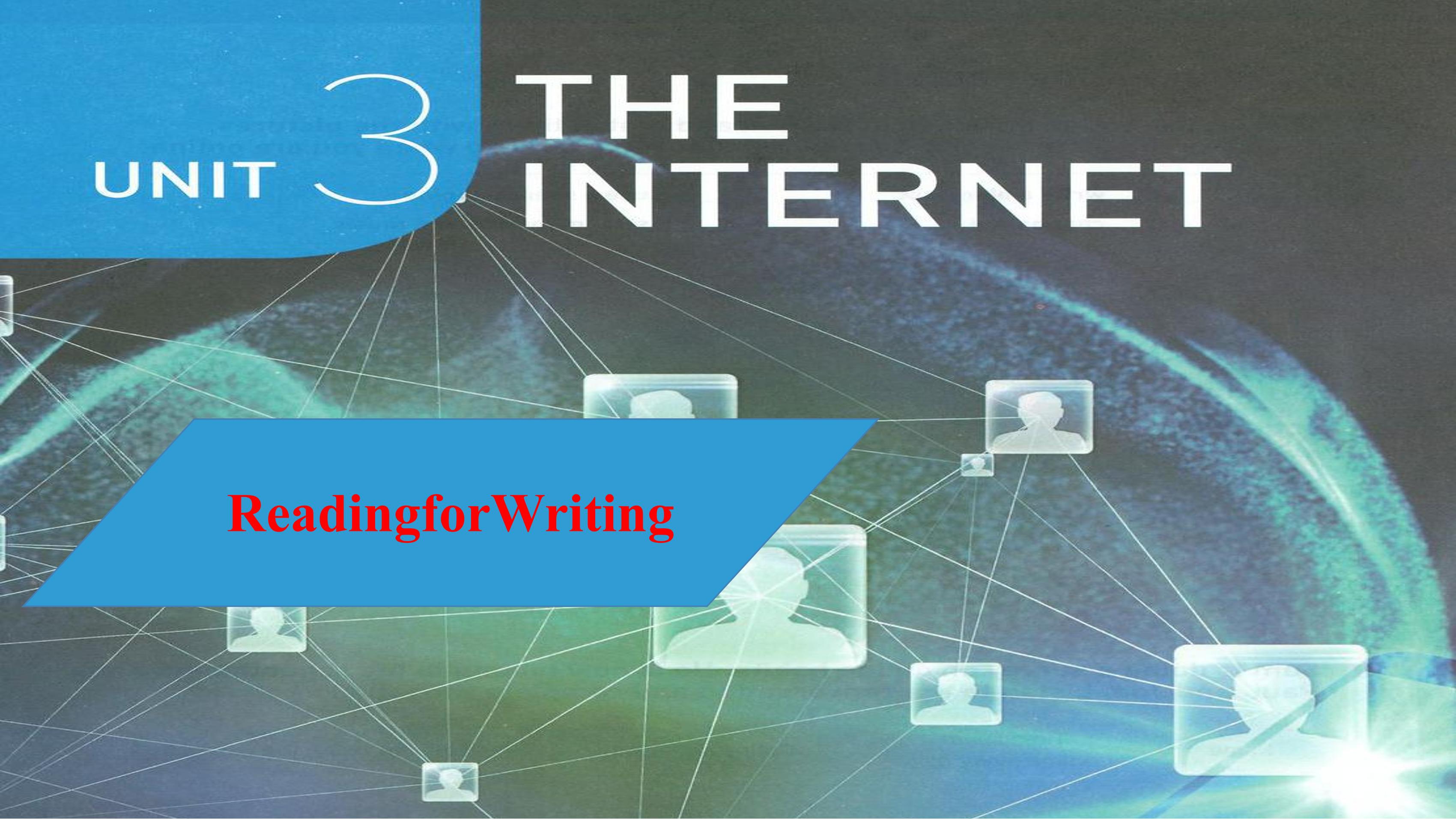 人教版（2019）Unit3 第3课时 The Internet ReadingforWriting