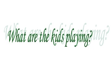 What are the kids playing？_课件1