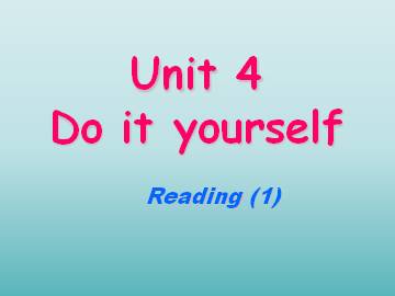 Unit 4 Do it yourself_课件1