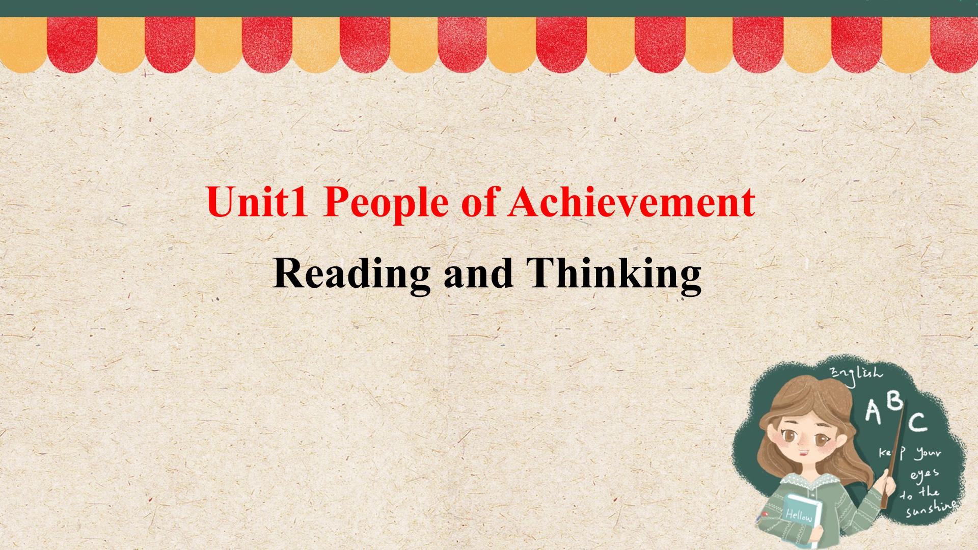 UNIT 1 PEOPLE OF ACHIEVEMENT Reading and Thinking