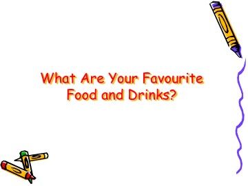 What Are Your Favourite Food and Drinks?_课件1